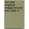 The New England Magazine And Bay State M door Unknown Author