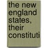 The New England States, Their Constituti