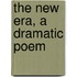 The New Era, A Dramatic Poem