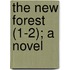 The New Forest (1-2); A Novel