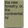 The New Forestry; Or, The Continental Sy by John Simpson