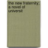 The New Fraternity; A Novel Of Universit by George Frederick Gundelfinger