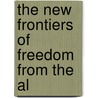 The New Frontiers Of Freedom From The Al door Edward Alexander Powell