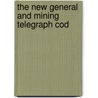 The New General And Mining Telegraph Cod door Charles Algernon Moreing