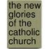 The New Glories Of The Catholic Church