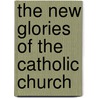 The New Glories Of The Catholic Church door Nicholas Patrick Stephen Wiseman