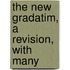 The New Gradatim, A Revision, With Many