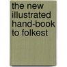 The New Illustrated Hand-Book To Folkest door Folkestone