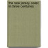 The New Jersey Coast In Three Centuries