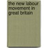 The New Labour Movement In Great Britain
