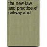 The New Law And Practice Of Railway And door Robert Woodfall