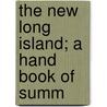 The New Long Island; A Hand Book Of Summ door William M. Laffan