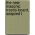 The New Masonic Trestle-Board, Adapted T