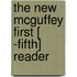 The New Mcguffey First [ -Fifth] Reader