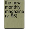 The New Monthly Magazine (V. 96) door Unknown Author