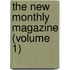 The New Monthly Magazine (Volume 1)
