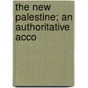 The New Palestine; An Authoritative Acco door William Denison McCrackan