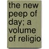 The New Peep Of Day; A Volume Of Religio