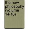 The New Philosophy (Volume 14-16) door Swedenborg Scientific Association