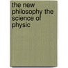 The New Philosophy The Science Of Physic door Calvin Samuel Page