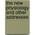 The New Physiology And Other Addresses