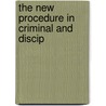 The New Procedure In Criminal And Discip by Sebastian Bach Smith