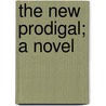 The New Prodigal; A Novel door Stephen Paul Sheffield