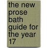 The New Prose Bath Guide For The Year 17 door Philip Thicknesse