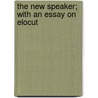 The New Speaker; With An Essay On Elocut door John Connery