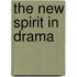 The New Spirit In Drama