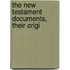 The New Testament Documents, Their Origi