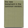 The New Testament In The Common Version; by Jo. Jac Griesbach