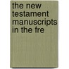 The New Testament Manuscripts In The Fre door Jr. Thomas Sanders
