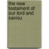 The New Testament Of Our Lord And Saviou