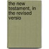 The New Testament, In The Revised Versio