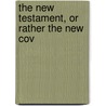 The New Testament, Or Rather The New Cov door Jo. Jac. Griesbach