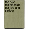 The New Testamentof Our Lord And Saviour by General Books