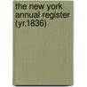 The New York Annual Register (Yr.1836) by General Books