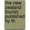 The New Zealand Tourist; Published By Th by Thomas Bracken