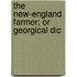 The New-England Farmer; Or Georgical Dic