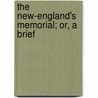 The New-England's Memorial; Or, A Brief door Nathaniel Morton