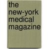 The New-York Medical Magazine door Unknown Author