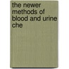 The Newer Methods Of Blood And Urine Che by Gradwohl