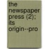 The Newspaper Press (2); Its Origin--Pro