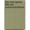 The Next World; Fifth-Xis Communications door Susan G. Horn