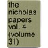The Nicholas Papers Vol. 4 (Volume 31)