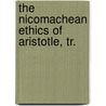 The Nicomachean Ethics Of Aristotle, Tr. door Aristotle Aristotle