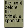 The Night Before The Bridal, A Spanish T door Catherine Grace Godwin