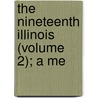 The Nineteenth Illinois (Volume 2); A Me door Henry I.E. James Henry Haynie