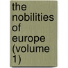 The Nobilities Of Europe (Volume 1) door Melville Amadeus Ruvigny and Raineval